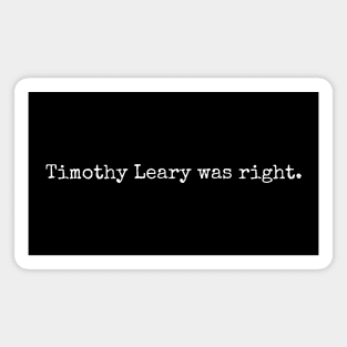 Timothy Leary was right. Magnet